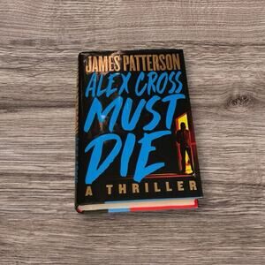 Alex Cross Must Die by James Patterson – Hardcover Thriller – 2023 Bestseller